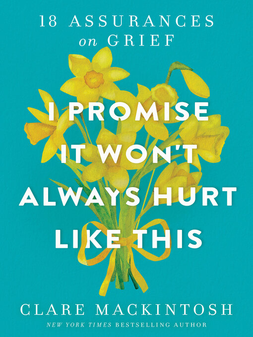 Title details for I Promise It Won't Always Hurt Like This by Clare Mackintosh - Wait list